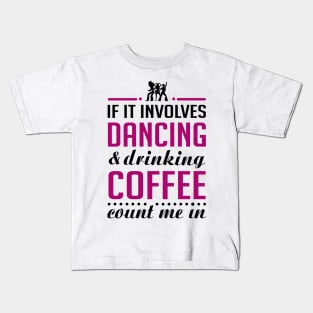 Dancing and Coffee Funny T-shirt Kids T-Shirt